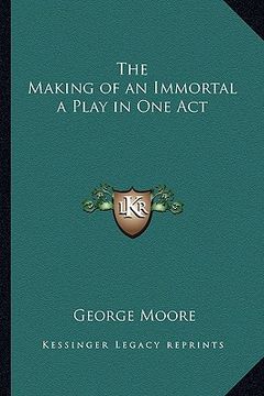 portada the making of an immortal a play in one act
