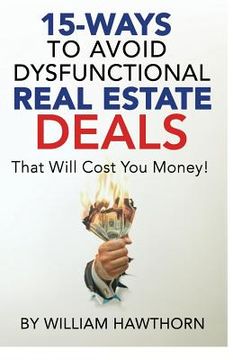 portada 15-Ways to Avoid Dysfunctional Real Estate Deals: That Will Cost You Money (en Inglés)