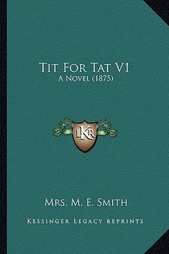 portada tit for tat v1: a novel (1875) (en Inglés)