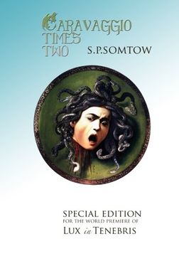 portada Caravaggio Times Two: Meditations on Light and Dark, Artifice and Truth