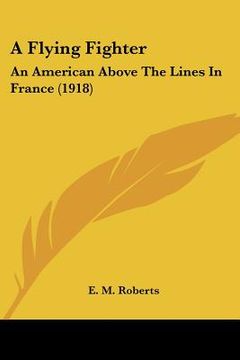 portada a flying fighter: an american above the lines in france (1918) (in English)