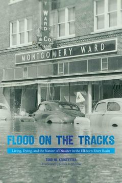 portada Flood on the Tracks: Living, Dying, and the Nature of Disaster in the Elkhorn River Basin (en Inglés)