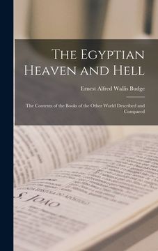 portada The Egyptian Heaven and Hell: The Contents of the Books of the Other World Described and Compared (en Inglés)
