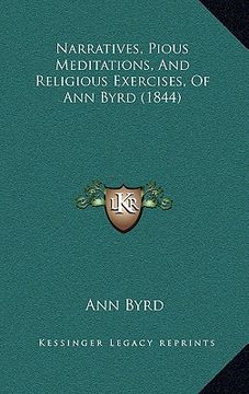 portada narratives, pious meditations, and religious exercises, of ann byrd (1844) (en Inglés)