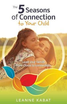 Libro The 5 Seasons of Connection to Your Child (en Inglés) De Kabat ...