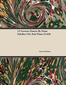 portada 12 german dances by franz schubert for solo piano d.420 (in English)