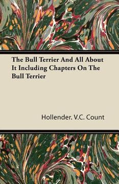 portada the bull terrier and all about it including chapters on the bull terrier