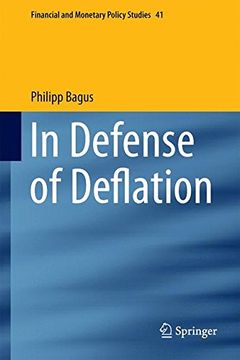 portada In Defense of Deflation (Financial and Monetary Policy Studies)