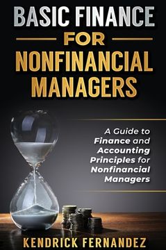 portada Basic Finance for Nonfinancial Managers: A Guide to Finance and Accounting Principles for Nonfinancial Managers (en Inglés)