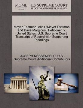 portada meyer eastman, alias "meyer esstman and dave marglous', petitioner, v. united states. u.s. supreme court transcript of record with supporting pleading (en Inglés)