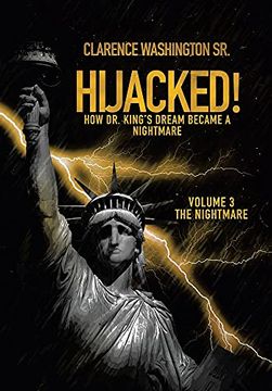 portada Hijacked! How dr. King'S Dream Became a Nightmare (Volume 3, the Nightmare) 