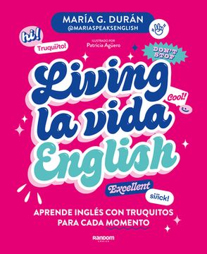 Living La Vida English: Aprende Inglés Con Truquitos Para Cada Momento / Living La Vida English