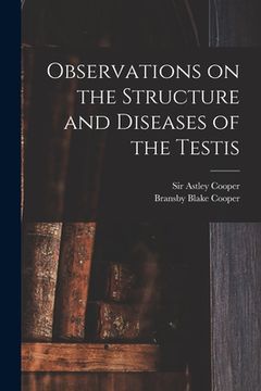 portada Observations on the Structure and Diseases of the Testis