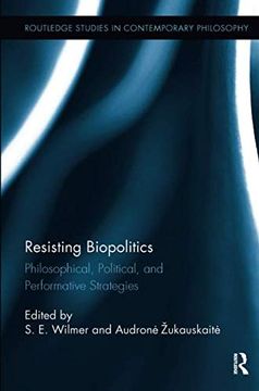 portada Resisting Biopolitics: Philosophical, Political, and Performative Strategies (Routledge Studies in Contemporary Philosophy) (en Inglés)