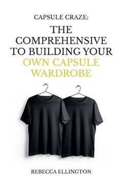 portada Capsule Craze: The Comprehensive Guide to Building Your Own Capsule Wardrobe 