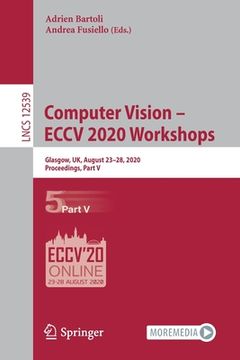 portada Computer Vision - Eccv 2020 Workshops: Glasgow, Uk, August 23-28, 2020, Proceedings, Part V (en Inglés)