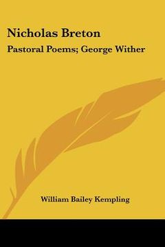 portada nicholas breton: pastoral poems; george wither: selected poetry; william browne: pastoral poetry (1906) (en Inglés)