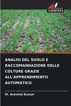 portada Analisi del Suolo E Raccomandazione Delle Colture Grazie All'apprendimento Automatico (in Italian)