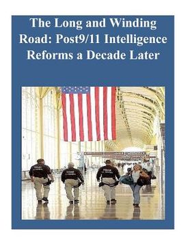 portada The Long and Winding Road: Post9/11 Intelligence Reforms a Decade Later (en Inglés)