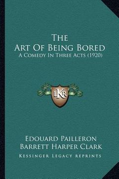 portada the art of being bored: a comedy in three acts (1920)