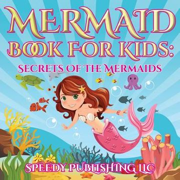 portada Mermaid Book For Kids: Secrets Of The Mermaids (en Inglés)