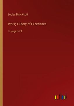 portada Work; A Story of Experience: in large print (en Inglés)