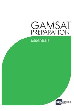 portada GAMSAT Preparation Essentials: Efficient Methods, Detailed Techniques, and Proven Strategies for GAMSAT Preparation
