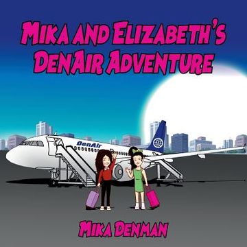 portada Mika and Elizabeth's DenAir Adventure (en Inglés)