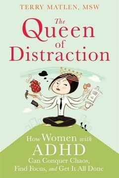 portada The Queen of Distraction: How Women with ADHD Can Conquer Chaos, Find Focus, and Get More Done (en Inglés)