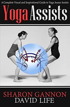 portada Yoga Assists: A Complete Visual and Inspirational Guide to Yoga Asana Assists (en Inglés)