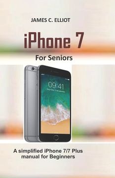 portada iPhone For Seniors: A simplified iPhone 7/7 plus manual for Beginners (en Inglés)