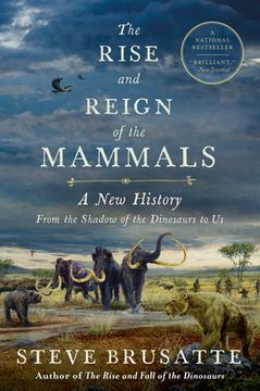 portada The Rise and Reign of the Mammals: A new History, From the Shadow of the Dinosaurs to us [Soft Cover ] (en Inglés)