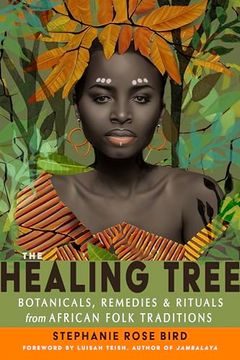 portada The Healing Tree: Botanicals, Remedies, and Rituals From African Folk Traditions