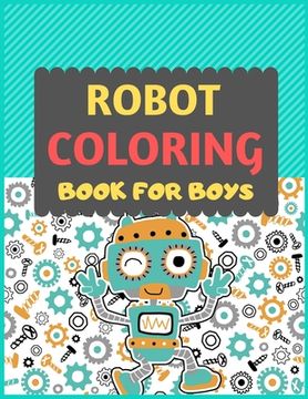 portada Robot Coloring Book For Boys: A robot colouring activity book for kids. Great robot activity gift for little children. Fun Easy Adorable colouring p