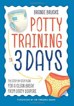 portada Potty Training in 3 Days: The Step-by-Step Plan for a Clean Break from Dirty Diapers (en Inglés)
