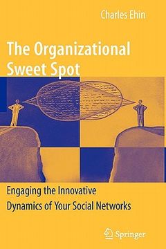 portada the organizational sweet spot: engaging the innovative dynamics of your social networks (en Inglés)