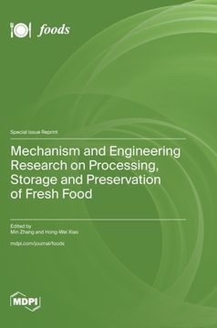portada Mechanism and Engineering Research on Processing, Storage and Preservation of Fresh Food (en Inglés)
