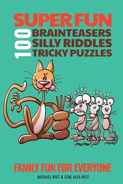 portada 100 Super Fun Brainteasers, Silly Riddles and Tricky Puzzles: Family Fun for Everyone (in English)