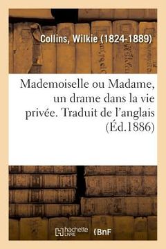 portada Mademoiselle Ou Madame, Un Drame Dans La Vie Privée. Traduit de l'Anglais (en Francés)