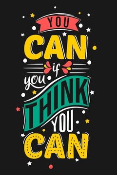 portada You Can If You Think You Can: Feel Good Reflection Quote for Work Employee Co-Worker Appreciation Present Idea Office Holiday Party Gift Exchange (en Inglés)