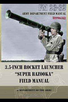 portada 3.5-Inch Rocket Launcher Super Bazooka Field Manual: FM 23-32 (en Inglés)