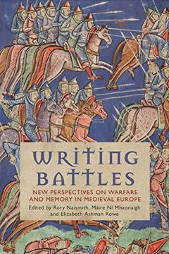 portada Writing Battles: New Perspectives on Warfare and Memory in Medieval Europe (en Inglés)