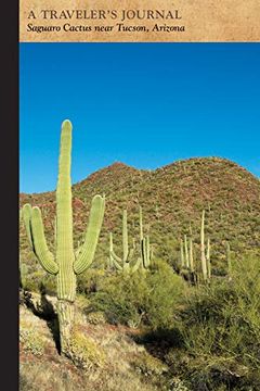 portada Saguaro Cactus Near Tucson, Arizona: A Traveler's Journal (Travel Journal) 