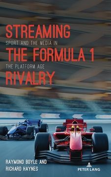 portada Streaming the Formula 1 Rivalry: Sport and the Media in the Platform Age