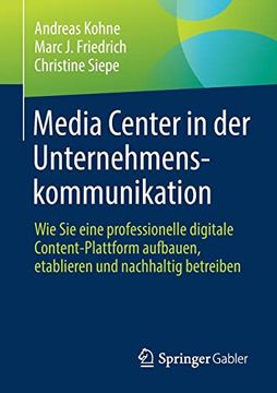 portada Media Center in der Unternehmenskommunikation: Wie sie Eine Professionelle Digitale Content-Plattform Aufbauen, Etablieren und Nachhaltig Betreiben (in German)