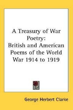 portada a treasury of war poetry: british and american poems of the world war 1914 to 1919 (in English)
