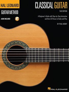 portada Hal Leonard Classical Guitar Method (Tab Edition): A Beginner's Guide with Step-by-Step Instruction and Over 25 Pieces to Study and Play (Hal Leonard Guitar Method) (in English)