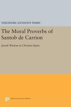 portada The Moral Proverbs of Santob de Carrion: Jewish Wisdom in Christian Spain (Princeton Legacy Library) (en Inglés)