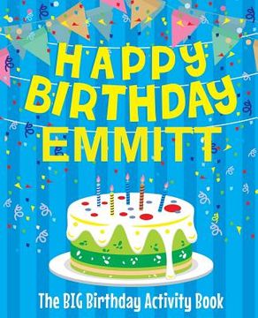portada Happy Birthday Emmitt - The Big Birthday Activity Book: Personalized Children's Activity Book (en Inglés)