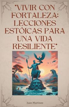 portada "Vivir con Fortaleza: Lecciones Estóicas para una Vida Resiliente"